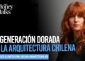 La generación dorada de la arquitectura chilena
